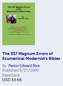 texterror.pnghttps://www.lulu.com/en/us/shop/pastor-edward-rice/the-357-magnum-errors-of-ecumenical-modernists-bibles/paperback/product-165mwdgm.html?page=1&pageSize=4